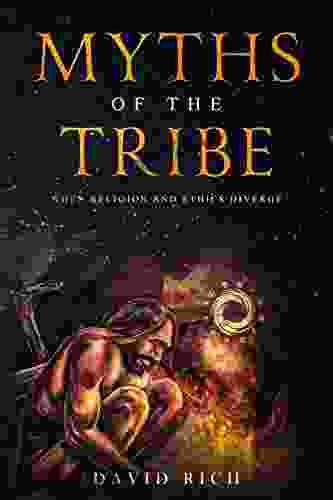 Myths Of The Tribe: When Religion And Ethics Diverge (Myths Scribes 1)