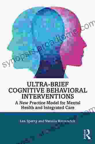 Ultra Brief Cognitive Behavioral Interventions: A New Practice Model For Mental Health And Integrated Care