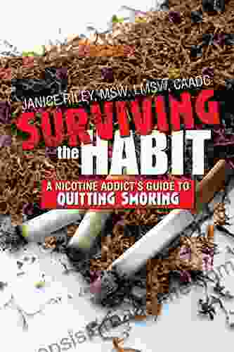 Surviving The Habit: A Nicotine Addict S Guide To Quitting Smoking