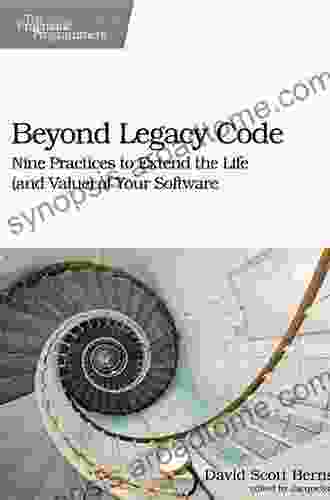 Beyond Legacy Code: Nine Practices To Extend The Life (and Value) Of Your Software