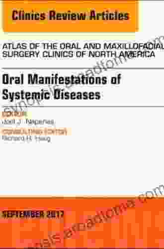 Oral Manifestations Of Systemic Diseases An Issue Of Atlas Of The Oral Maxillofacial Surgery Clinics (The Clinics: Dentistry 25)