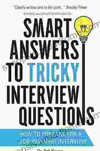 Smart Answers To Tricky Interview Questions: How To Prepare For A Job Winning Interview (BEN COOPER DIANE FRY)