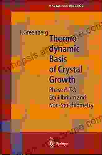 Thermodynamic Basis Of Crystal Growth: P T X Phase Equilibrium And Non Stoichiometry (Springer In Materials Science 44)