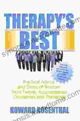 Therapy S Best: Practical Advice And Gems Of Wisdom From Twenty Accomplished Counselors And Therapists (Haworth Practical Practice In Mental Health)