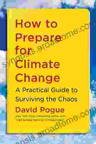 How To Prepare For Climate Change: A Practical Guide To Surviving The Chaos