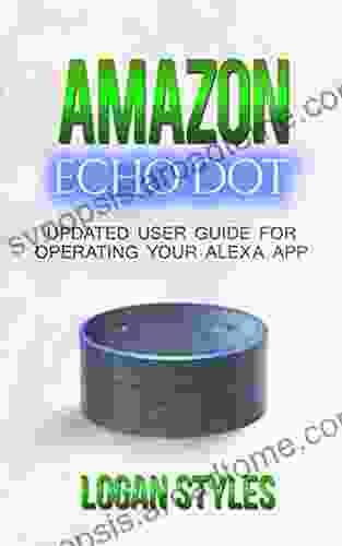 Amazon Echo Dot: Programming Your Alexa App: 2024 User Guide For Operating Your Alexa App And Amazon Echo Dot