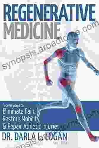 Regenerative Medicine: Proven Ways To Eliminate Pain Restore Mobility And Repair Athletic Injuries