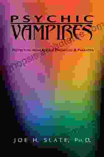 Psychic Vampires: Protection From Energy Predators Parasites