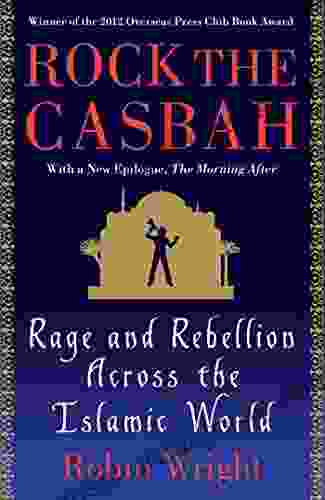 Rock The Casbah: Rage And Rebellion Across The Islamic World