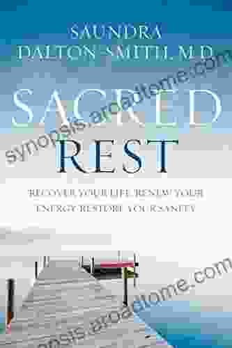 Sacred Rest: Recover Your Life Renew Your Energy Restore Your Sanity