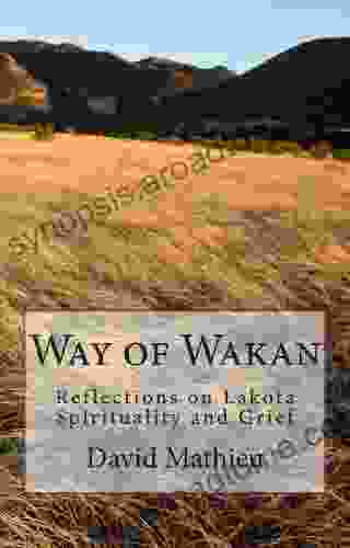 Way Of Wakan: Reflections On Lakota Spirituality And Grief