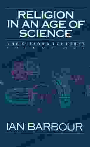 Religion in an Age of Science: The Gifford Lectures Volume One (Gifford Lectures 1989 1991 Vol 1)