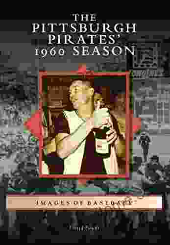 The Pittsburgh Pirates 1960 Season (Images of Baseball)