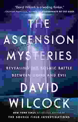 The Ascension Mysteries: Revealing The Cosmic Battle Between Good And Evil