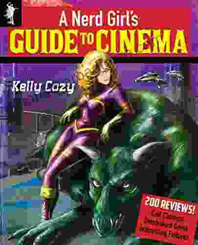 A Nerd Girl S Guide To Cinema: Reviews Of 200 Cult Classics Overlooked Gems And Interesting Failures