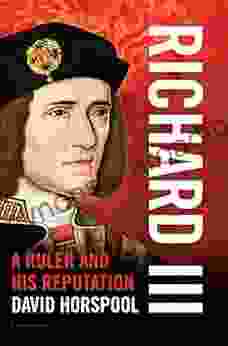 Richard III: A Ruler And His Reputation