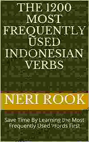 The 1200 Most Frequently Used Indonesian Verbs: Save Time By Learning The Most Frequently Used Words First