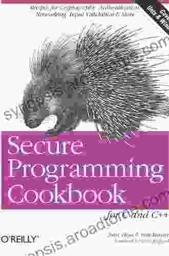 Secure Programming Cookbook For C And C++: Recipes For Cryptography Authentication Input Validation More