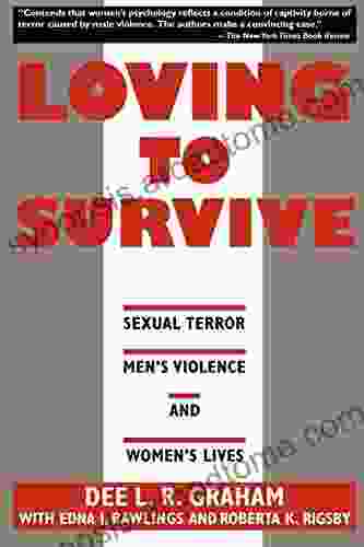 Loving to Survive: Sexual Terror Men s Violence and Women s Lives (Feminist Crosscurrents 3)