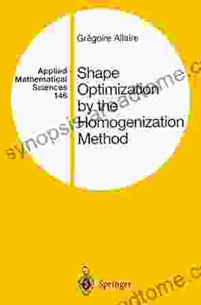 Shape Optimization By The Homogenization Method (Applied Mathematical Sciences 146)