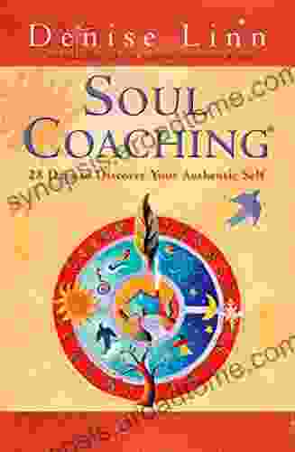 Soul Coaching: 28 Days To Discover Your Authentic Self