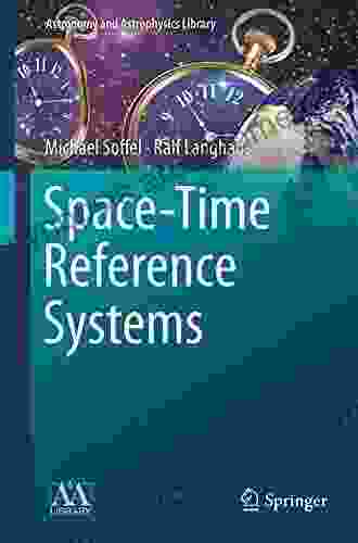 Space Time Reference Systems (Astronomy And Astrophysics Library)