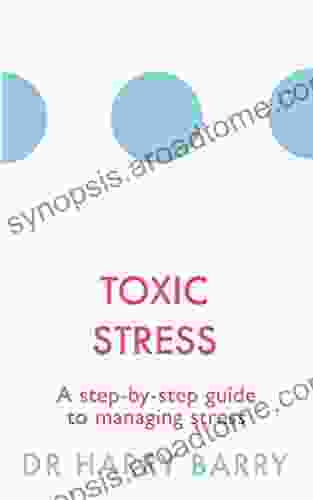 Toxic Stress: A Step By Step Guide To Managing Stress (The Flag 5)