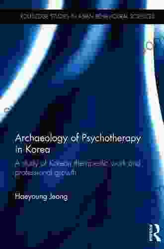 How Psychotherapists Develop: A Study of Therapeutic Work and Professional Growth