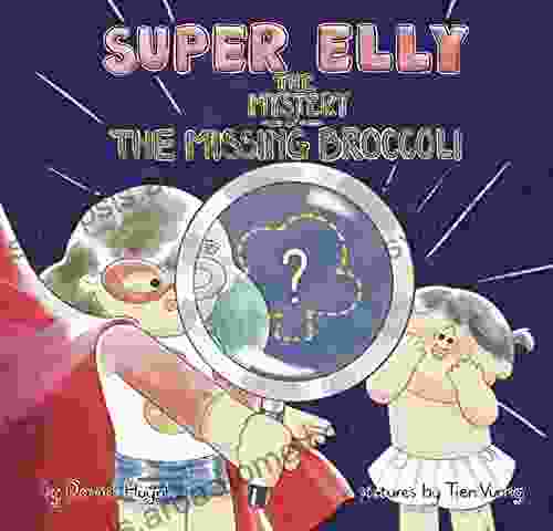 Super Elly And The Mystery Of The Missing Broccoli: A 5S Problem Solving (Elly Problem Solving Books)