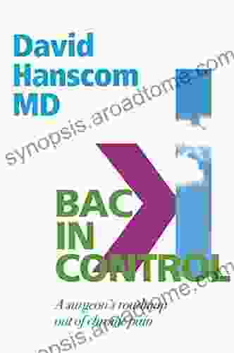 Back in Control: A Surgeon s Roadmap Out of Chronic Pain 2nd Edition