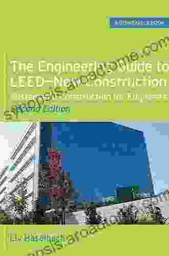 The Engineering Guide to LEED New Construction: Sustainable Construction for Engineers (GreenSource)