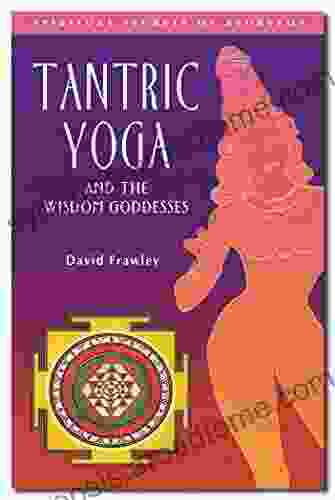 Tantric Yoga And The Wisdom Goddesses (Spiritual Secrets Of Ayurveda)