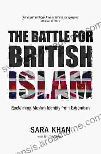 The Battle For British Islam: Reclaiming Muslim Identity From Extremism