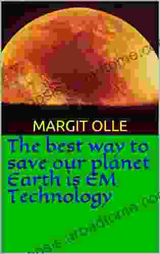 The Best Way To Save Our Planet Earth Is EM Technology