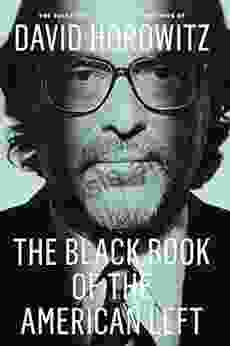 The Black Of The American Left: The Collected Conservative Writings Of David Horowitz (My Life And Times 1)