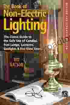 The Of Non Electric Lighting: The Classic Guide To The Safe Use Of Candles Fuel Lamps Lanterns Gaslights Fire View Stoves