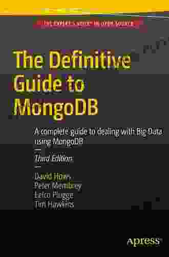 The Definitive Guide To MongoDB: A Complete Guide To Dealing With Big Data Using MongoDB (Expert S Voice In Open Source)