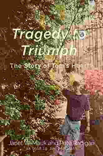 Tragedy To Triumph: The Story Of Tom S Heart