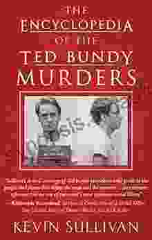 The Encyclopedia Of The Ted Bundy Murders