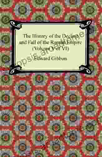 The History of the Decline and Fall of the Roman Empire (Volume V of VI)