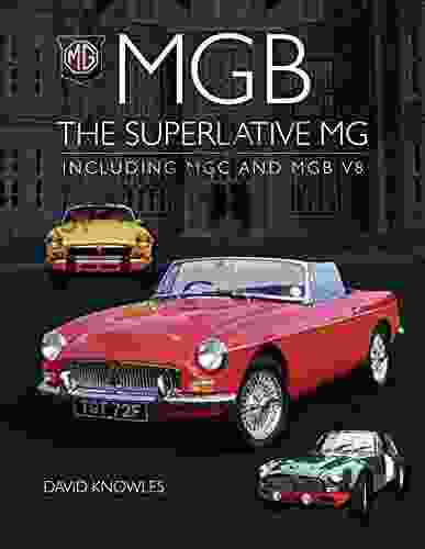 MGB The Superlative MG: Including MGC And MGB V8