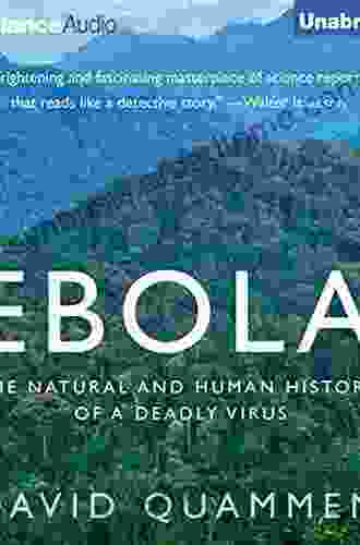 Ebola: The Natural and Human History of a Deadly Virus