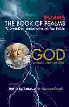 The of Pslams: 97 Divine Diatribes on Humanity s Total Failure