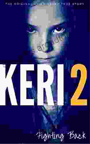 KERI 2: The Original Child Abuse True Story (Child Abuse True Stories)