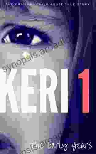 KERI 1: The Original Child Abuse True Story (Child Abuse True Stories)