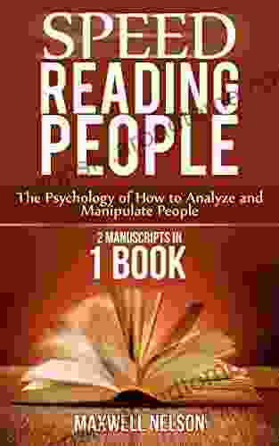 Speed Reading People: The Psychology Of How To Analyze And Manipulate People(2 MANUSCRIPTS IN 1 BOOK)