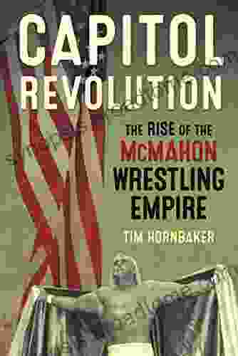 Capitol Revolution: The Rise Of The McMahon Wrestling Empire