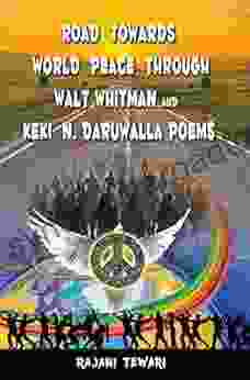 Road Towards World Peace Through Walt Whitman And Keki N Daruwalla Poems