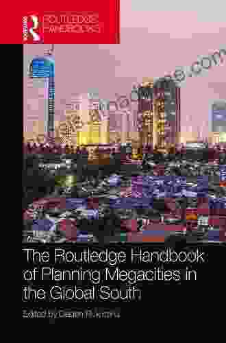 The Routledge Handbook Of Planning Megacities In The Global South