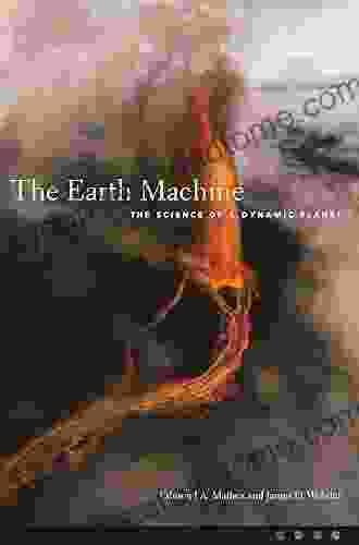 The Earth Machine: The Science Of A Dynamic Planet